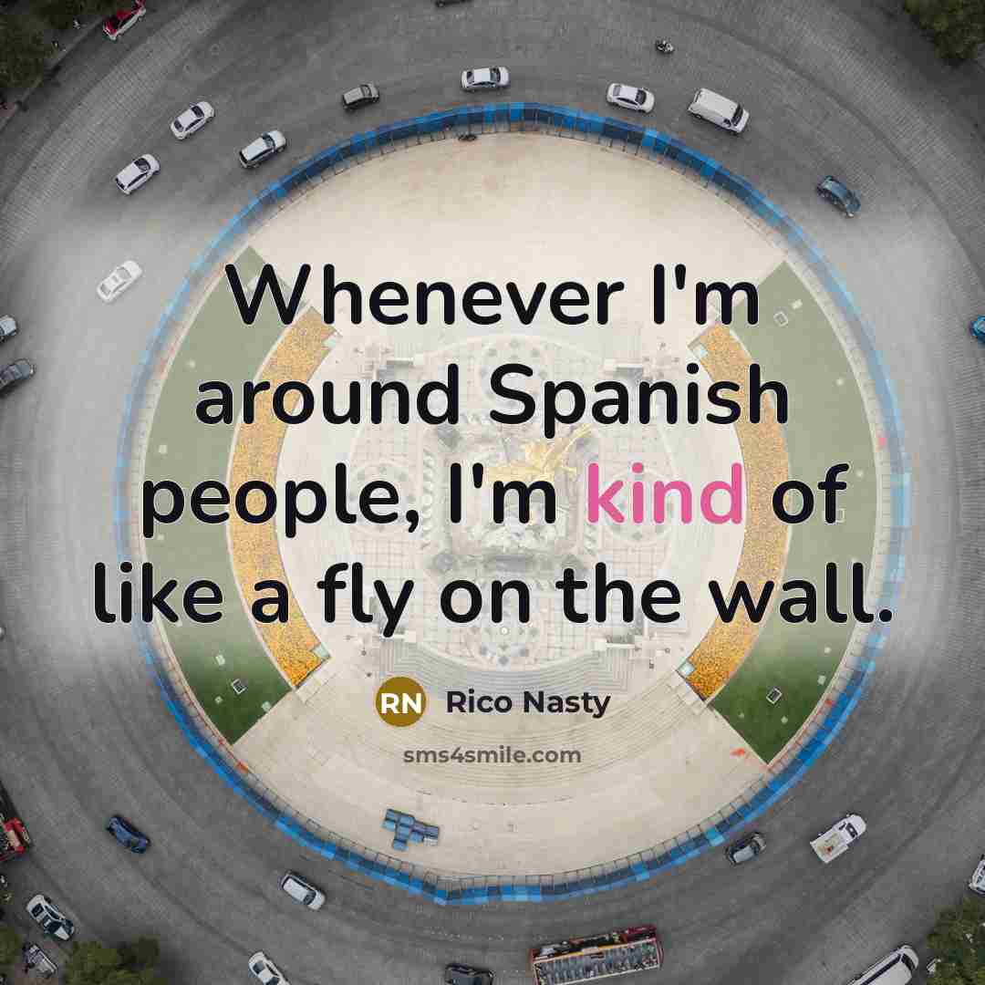 “Whenever I'm around Spanish people, I'm kind of like a…” quote by Rico Nasty