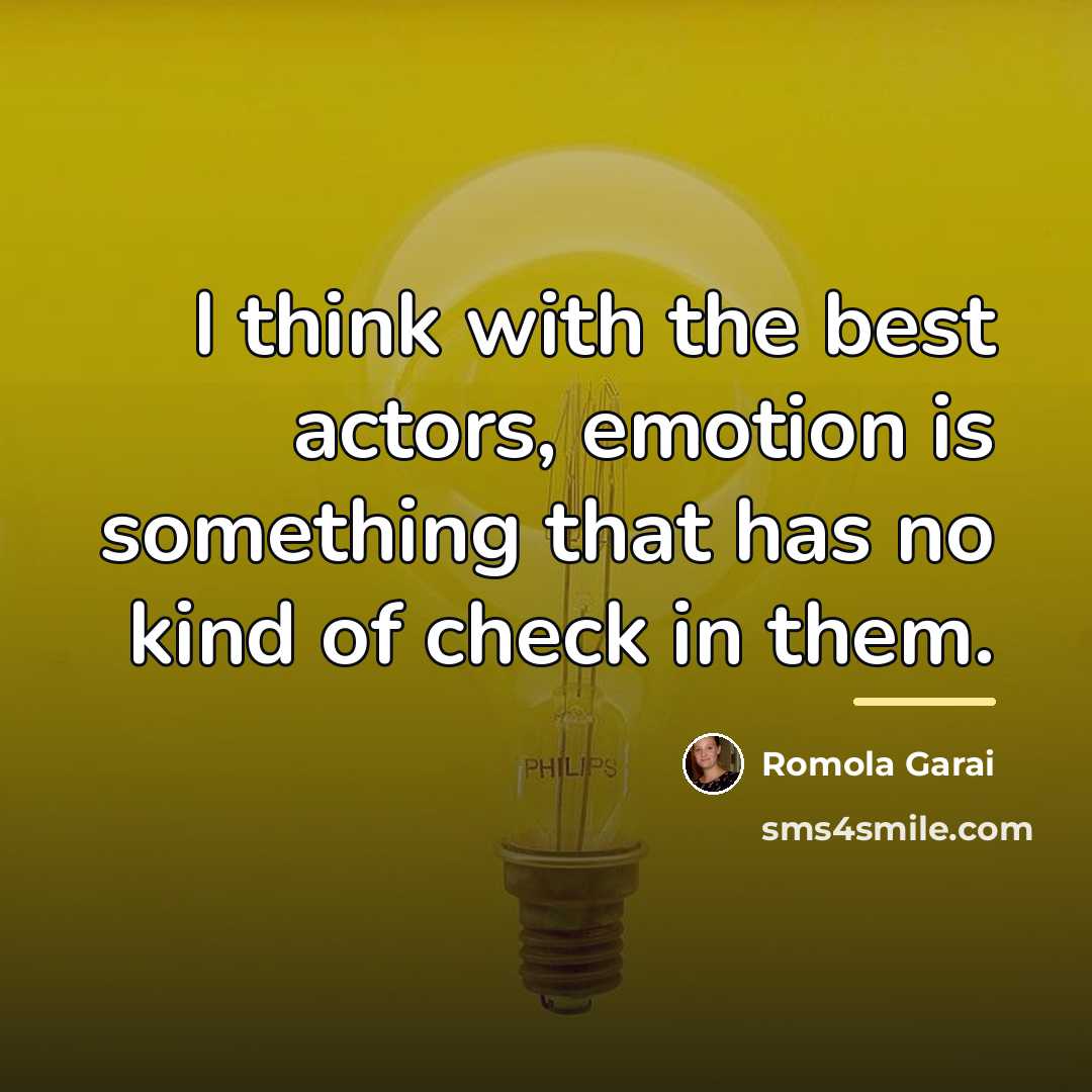 “I think with the best actors, emotion is something that…” quote by Romola Garai