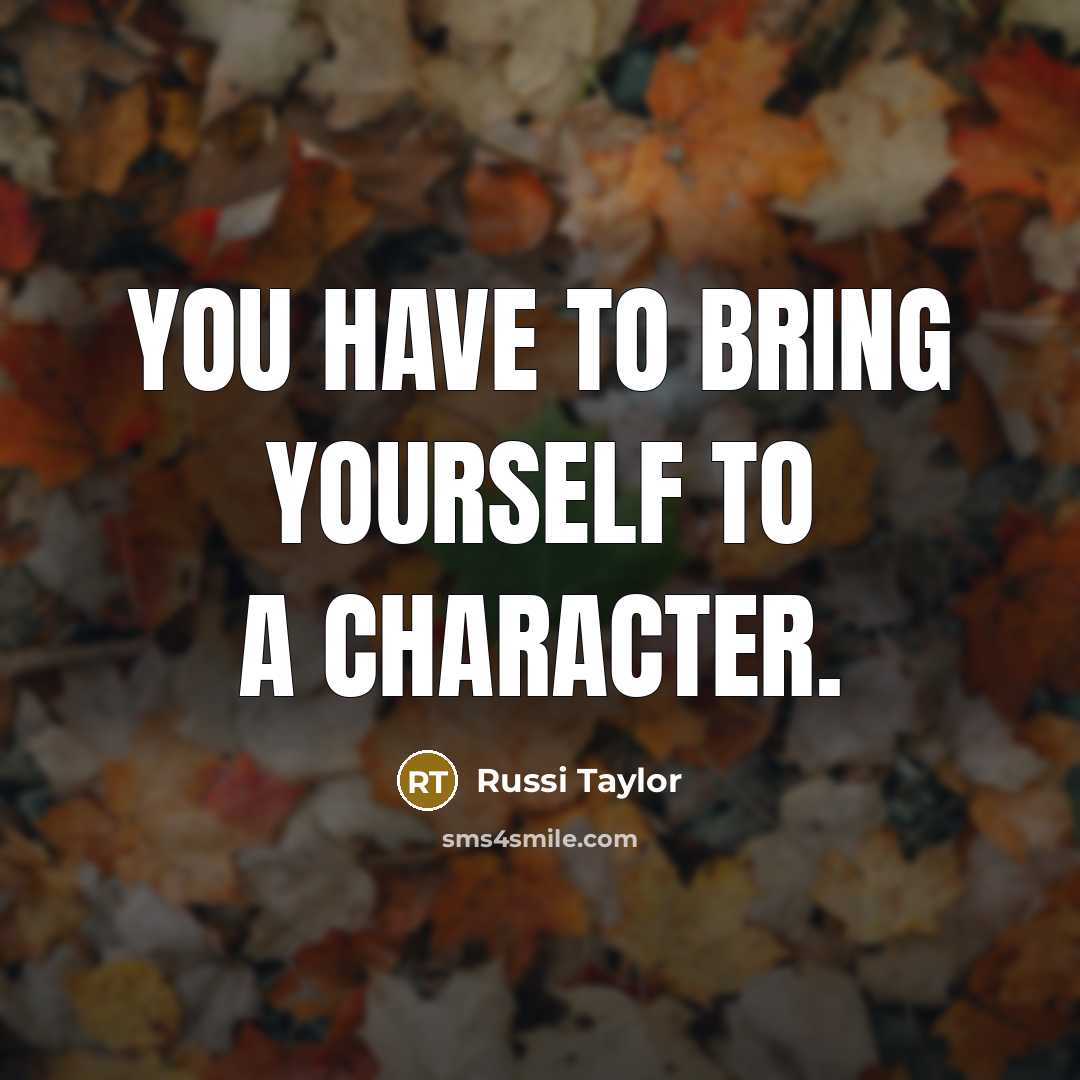 “You have to bring yourself to a character.…” quote by Russi Taylor