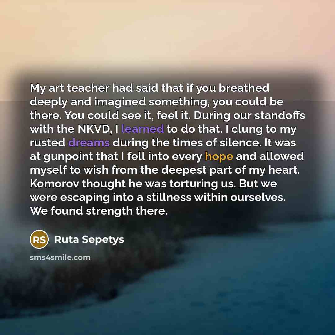 “My art teacher had said that if you breathed deeply…” quote by Ruta Sepetys