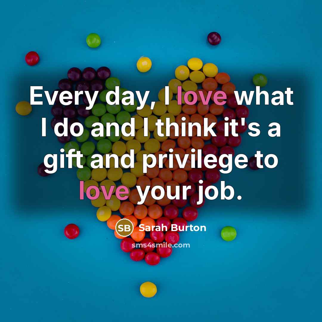 “Every day, I love what I do and I think…” quote by Sarah Burton