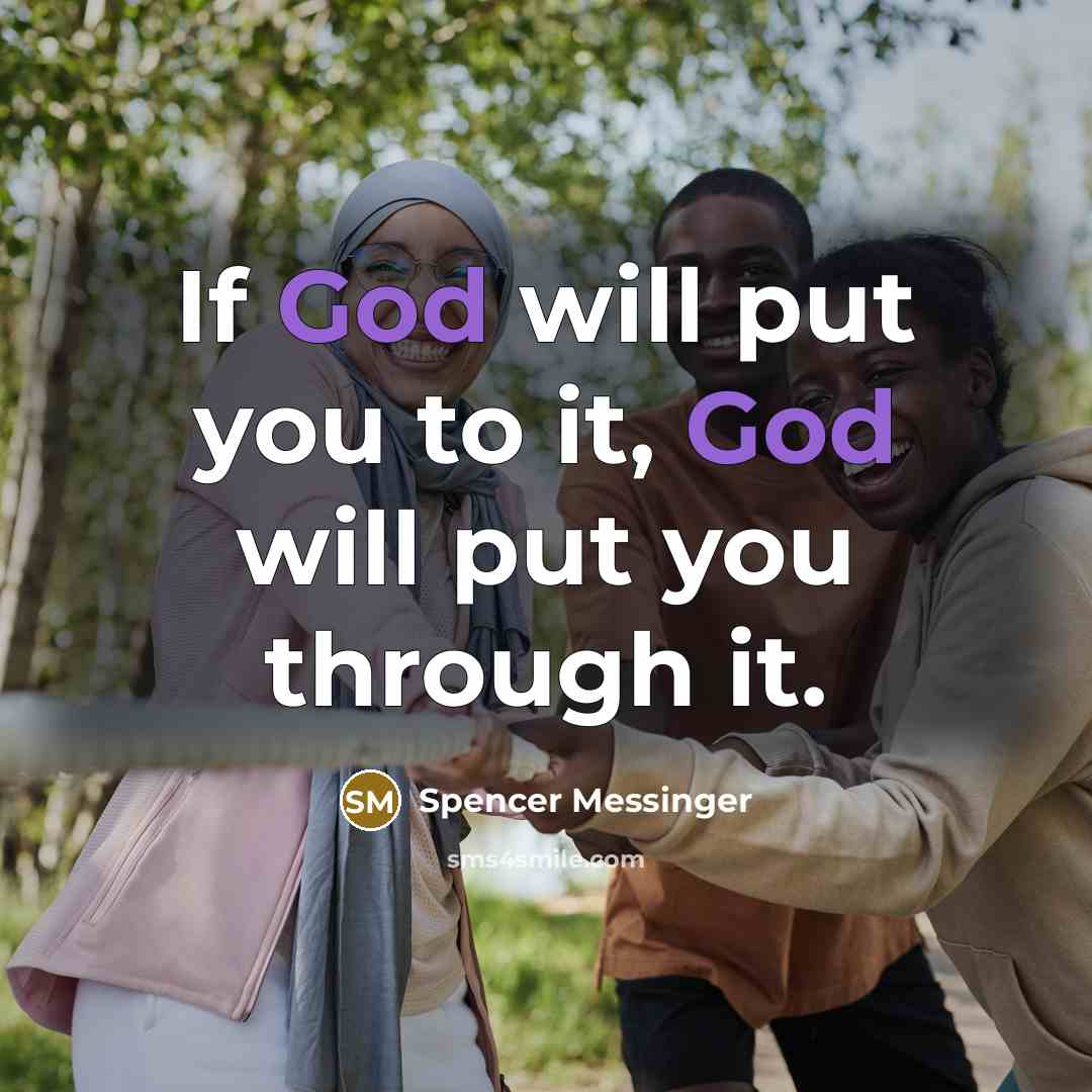 “If God will put you to it, God will put…” quote by Spencer Messinger