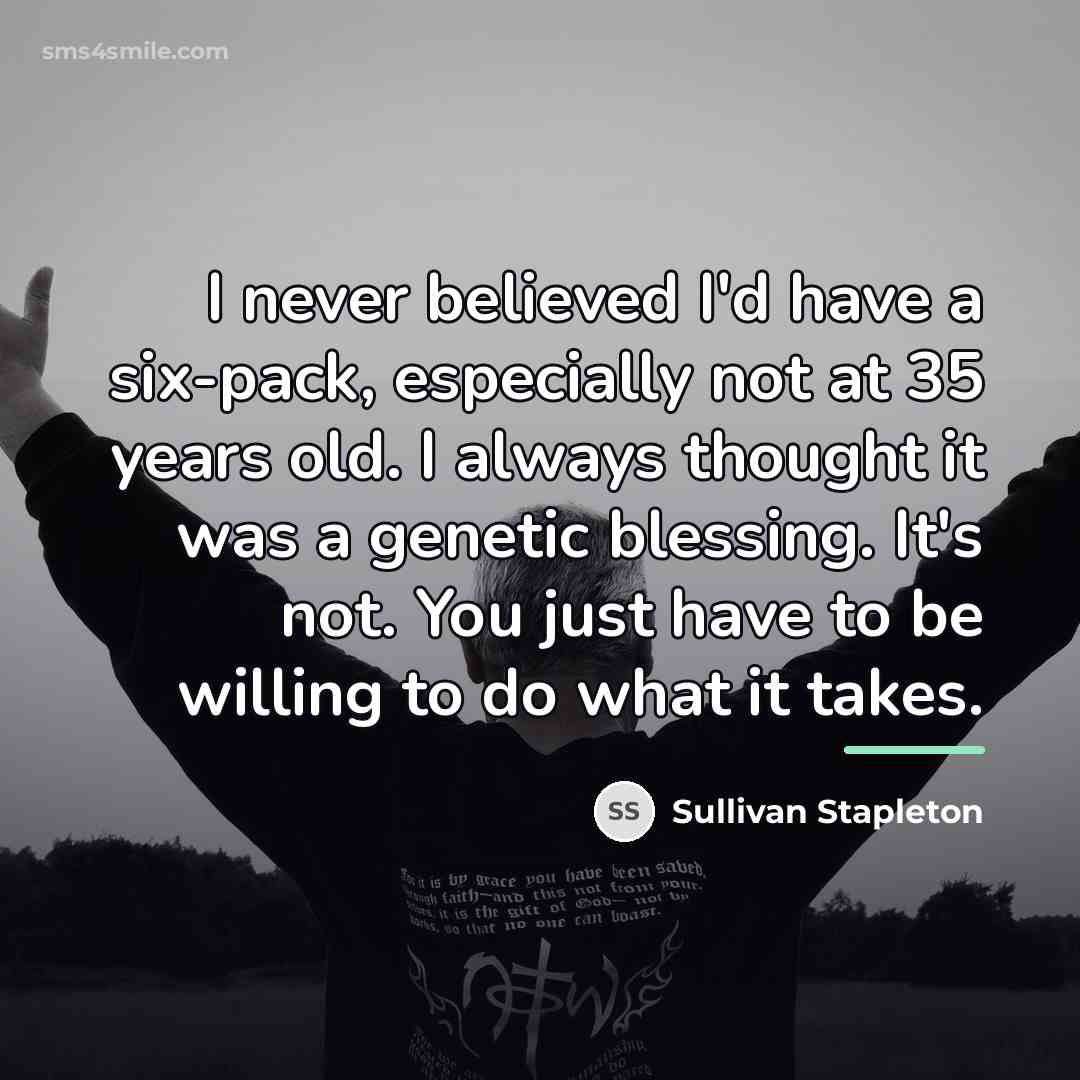 “I never believed I'd have a six-pack, especially not at…” quote by Sullivan Stapleton