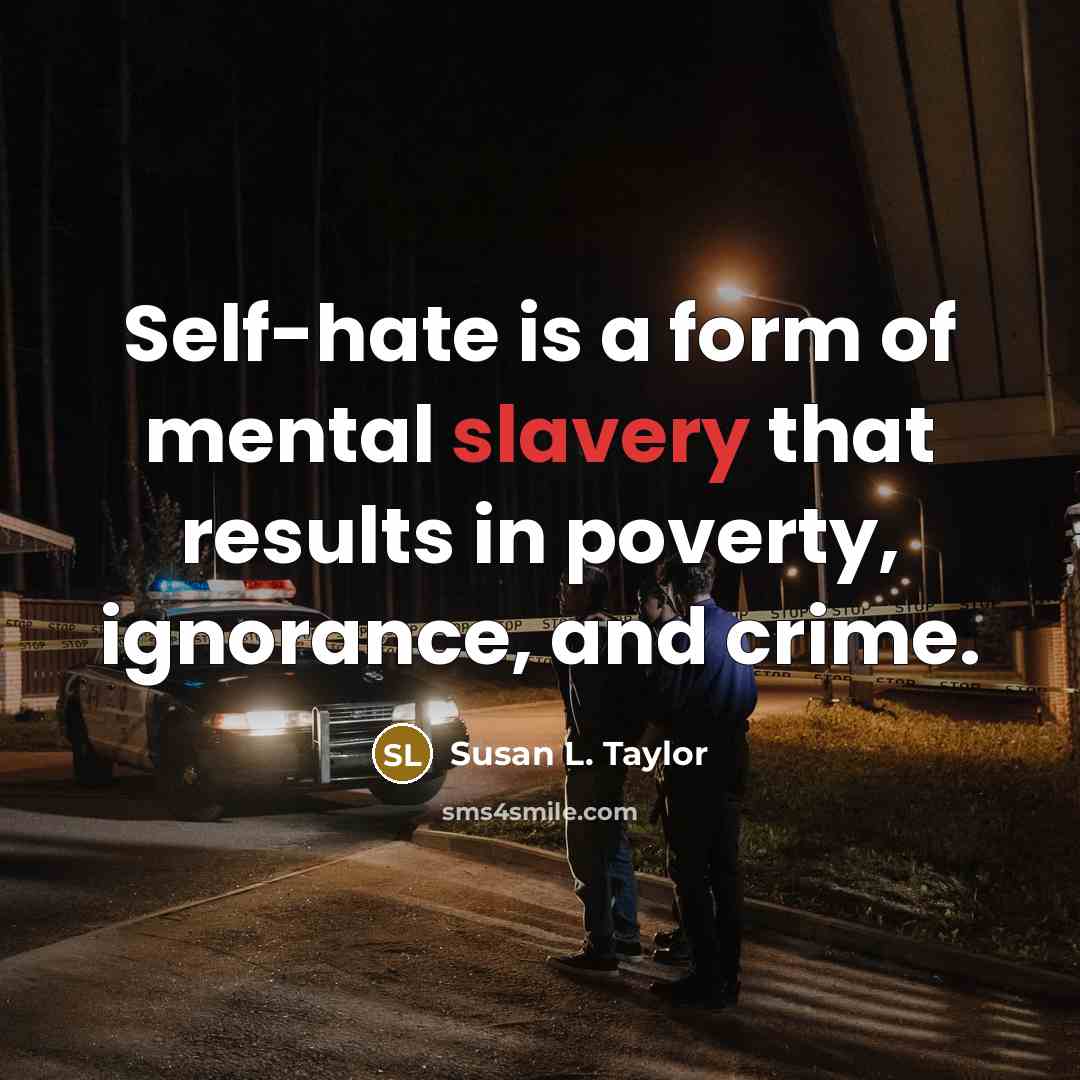 “Self-hate is a form of mental slavery that results in…” quote by Susan L. Taylor