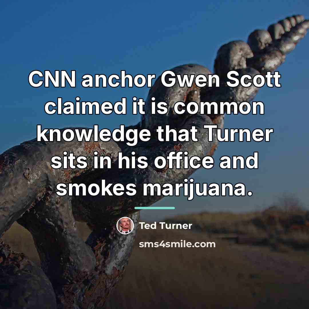 “CNN anchor Gwen Scott claimed it is common knowledge that…” quote by Ted Turner