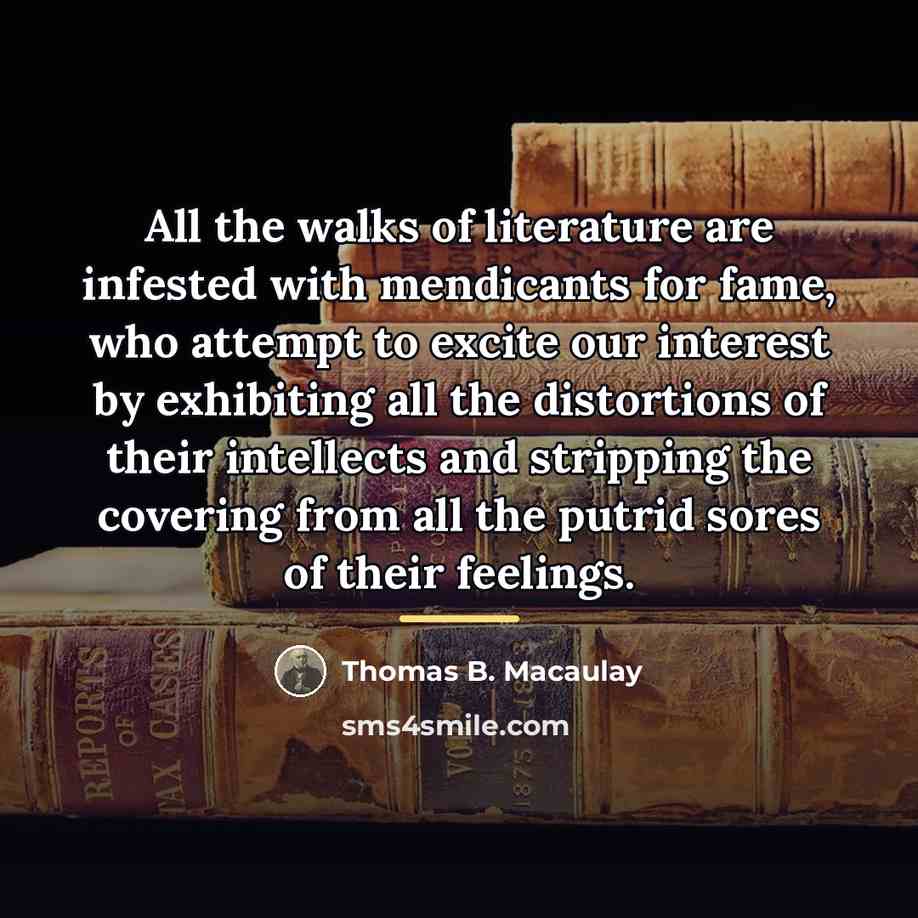 “All the walks of literature are infested with mendicants for…” quote by Thomas B. Macaulay