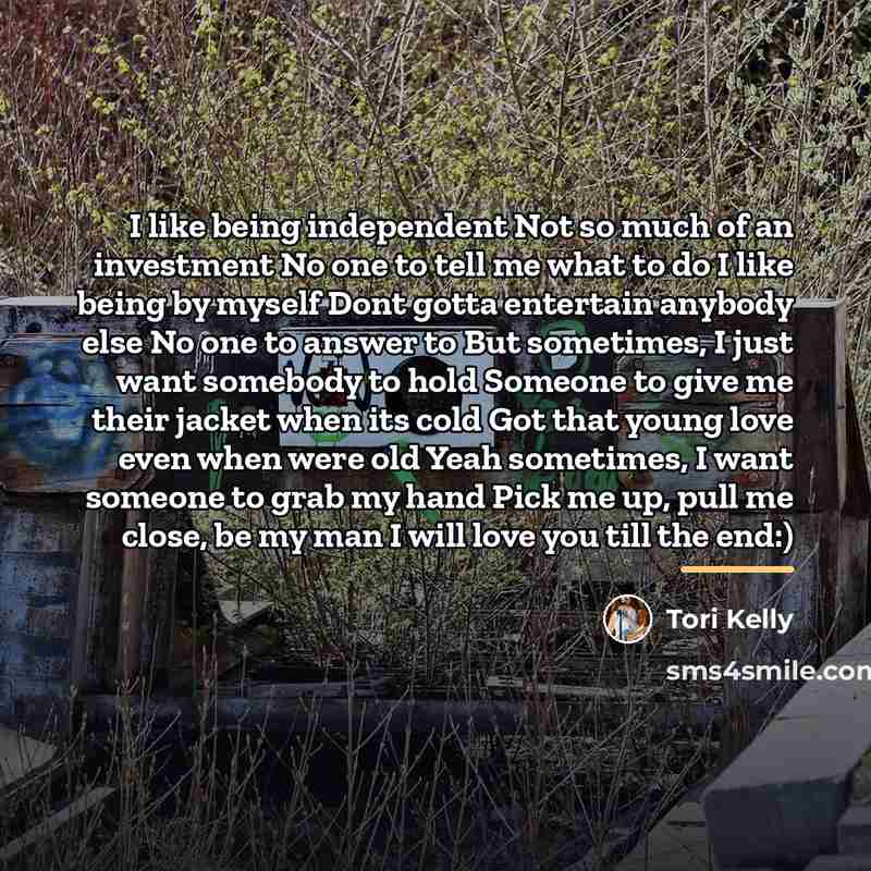 “I like being independent Not so much of an investment…” quote by Tori Kelly