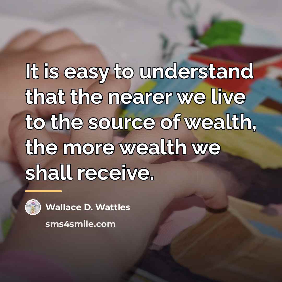“It is easy to understand that the nearer we live…” quote by Wallace D. Wattles