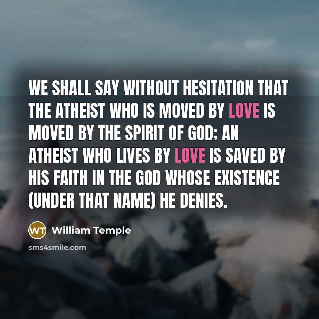 “We shall say without hesitation that the atheist who is…” quote by William Temple