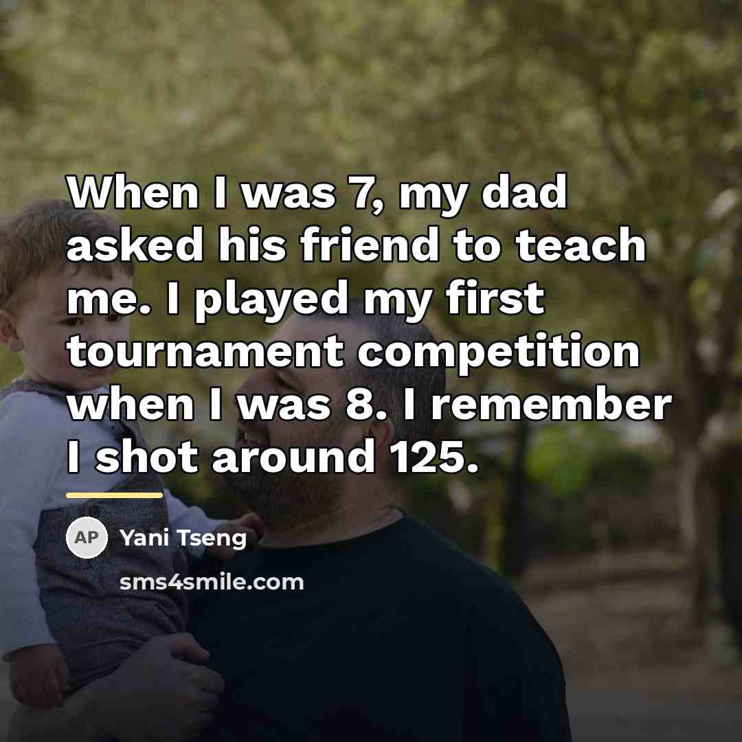 “When I was 7, my dad asked his friend to…” quote by Yani Tseng