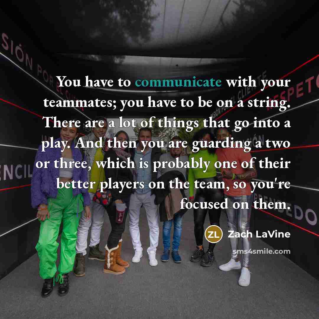“You have to communicate with your teammates; you have to…” quote by Zach LaVine