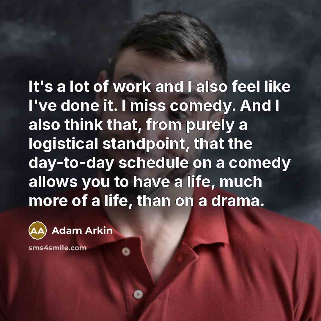 “It's a lot of work and I also feel like…” quote by Adam Arkin