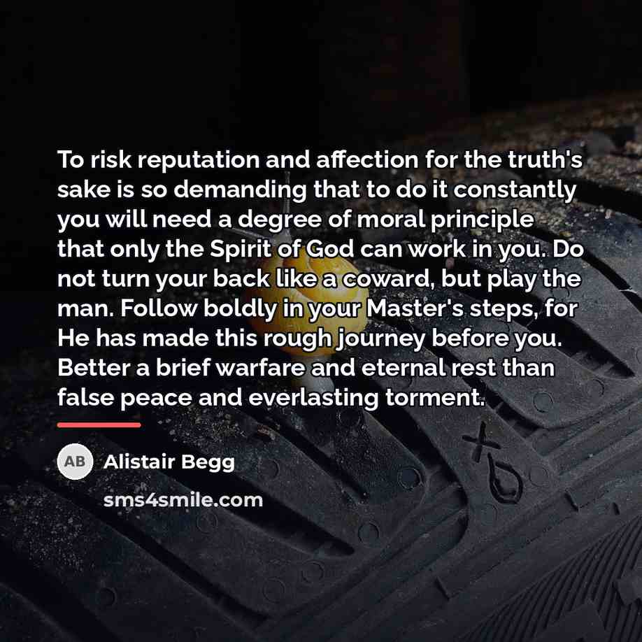 “To risk reputation and affection for the truth's sake is…” quote by Alistair Begg