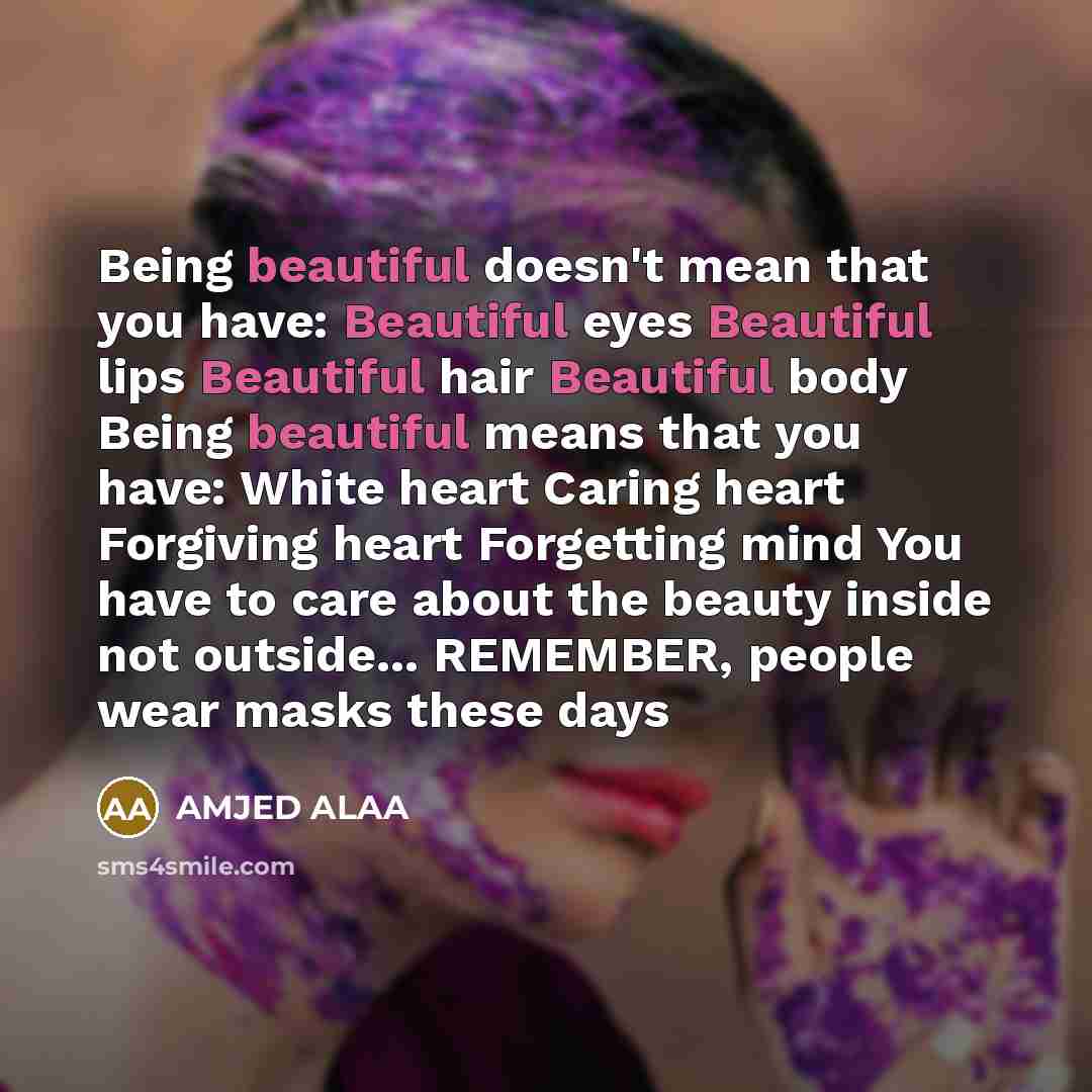 “Being beautiful doesn't mean that you have: Beautiful eyes Beautiful…” quote by AMJED ALAA