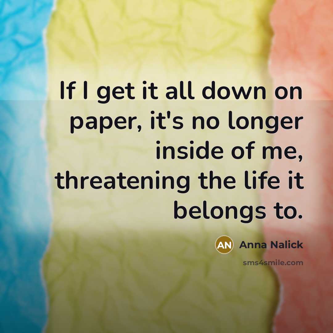 “If I get it all down on paper, it's no…” quote by Anna Nalick