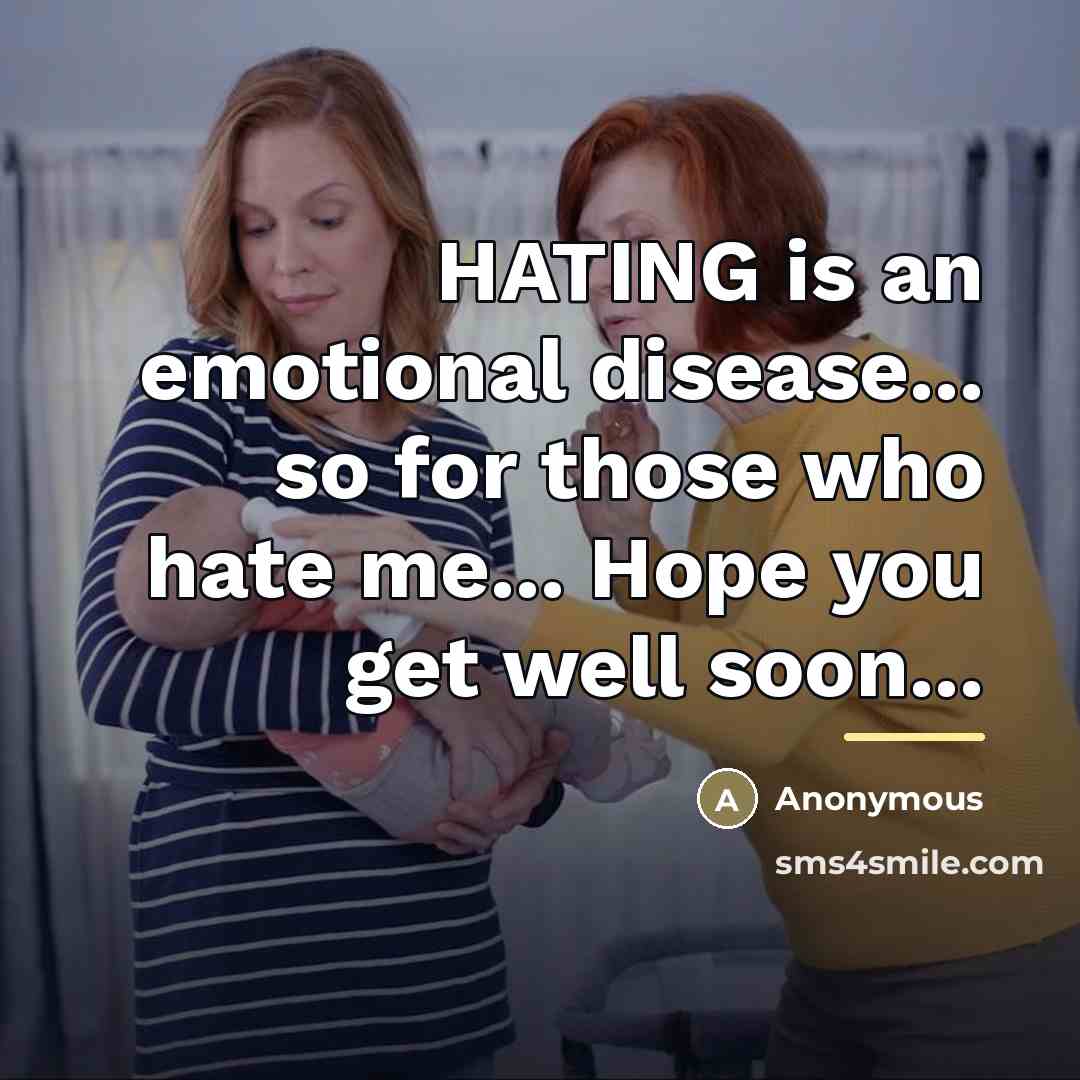 “HATING is an emotional disease... so for those who hate…” quote by Anonymous