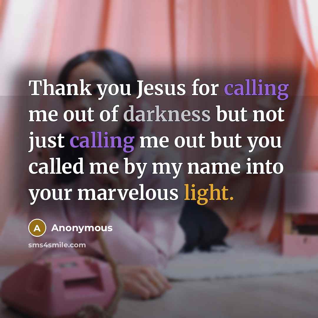 “Thank you Jesus for calling me out of darkness but…” quote by Anonymous