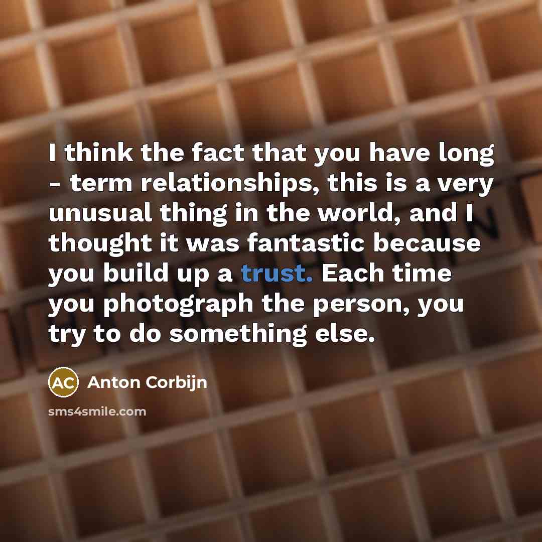 “I think the fact that you have long - term…” quote by Anton Corbijn