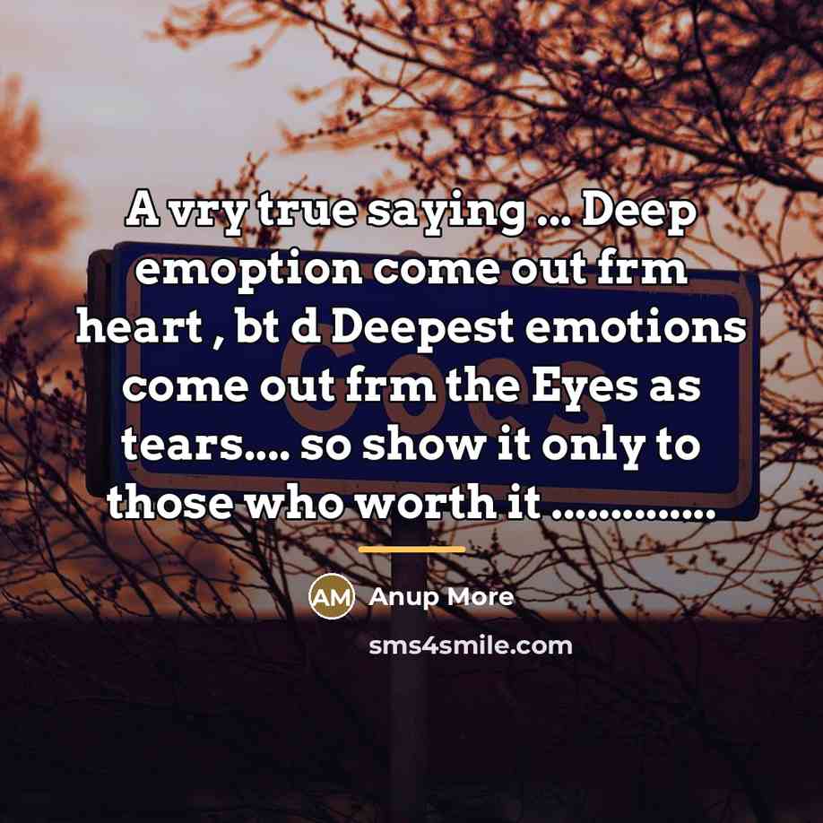 “A vry true saying ... Deep emoption come out frm…” quote by Anonymous