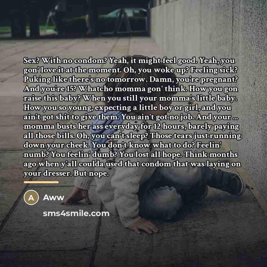 “Sex? With no condom? Yeah, it might feel good. Yeah,…” quote by Anonymous
