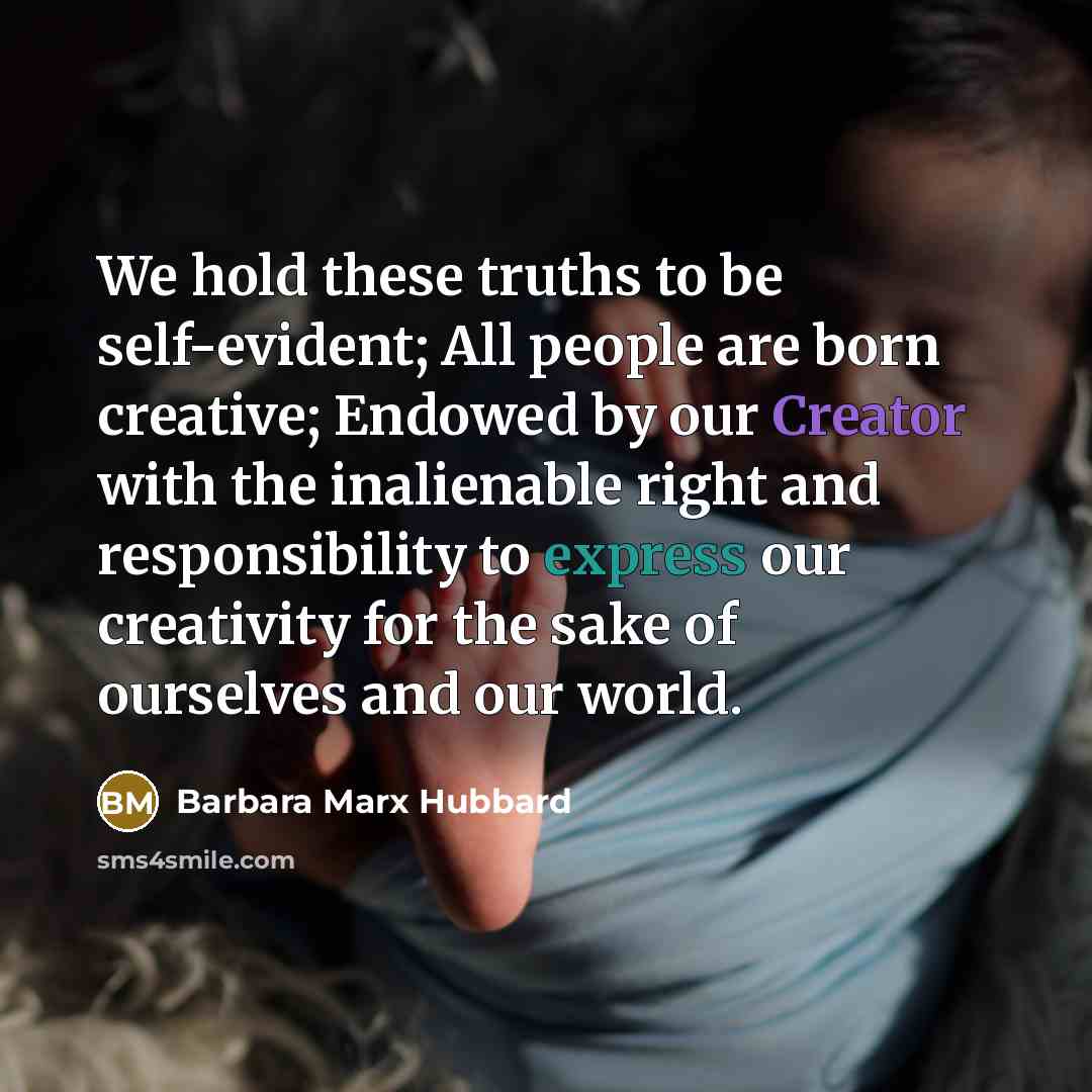 “We hold these truths to be self-evident; All people are…” quote by Barbara Marx Hubbard