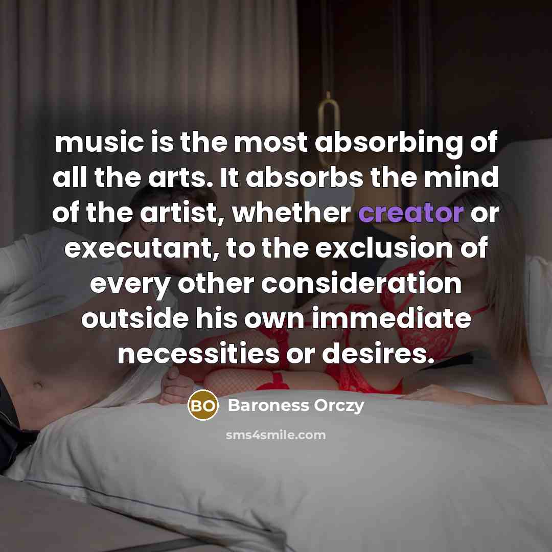 “music is the most absorbing of all the arts. It…” quote by Baroness Orczy