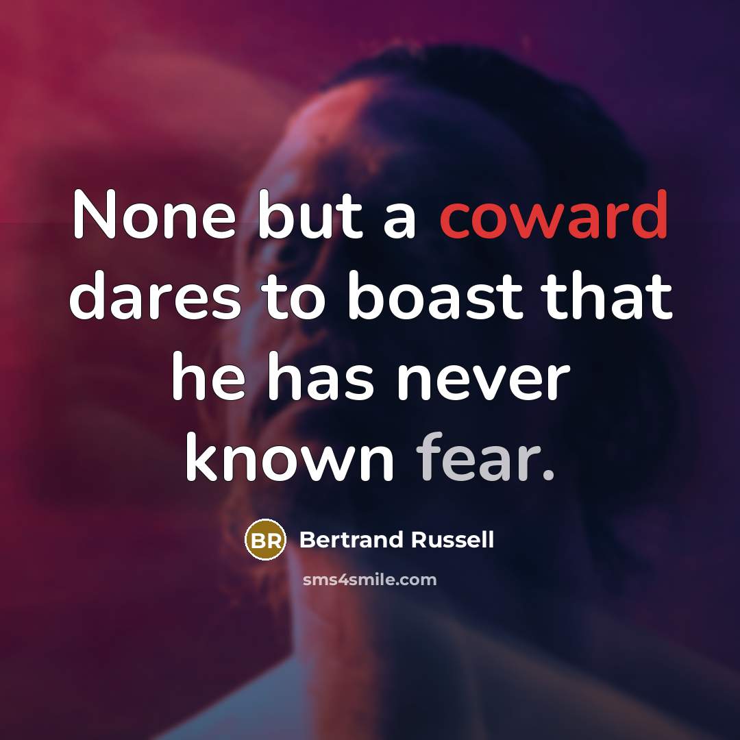 “None but a coward dares to boast that he has…” quote by Bertrand Russell