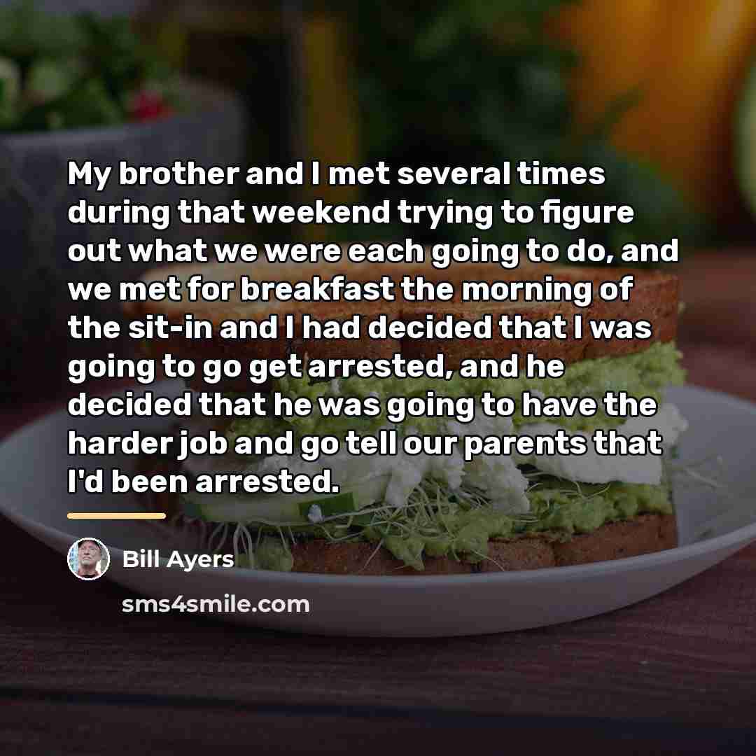 “My brother and I met several times during that weekend…” quote by Bill Ayers