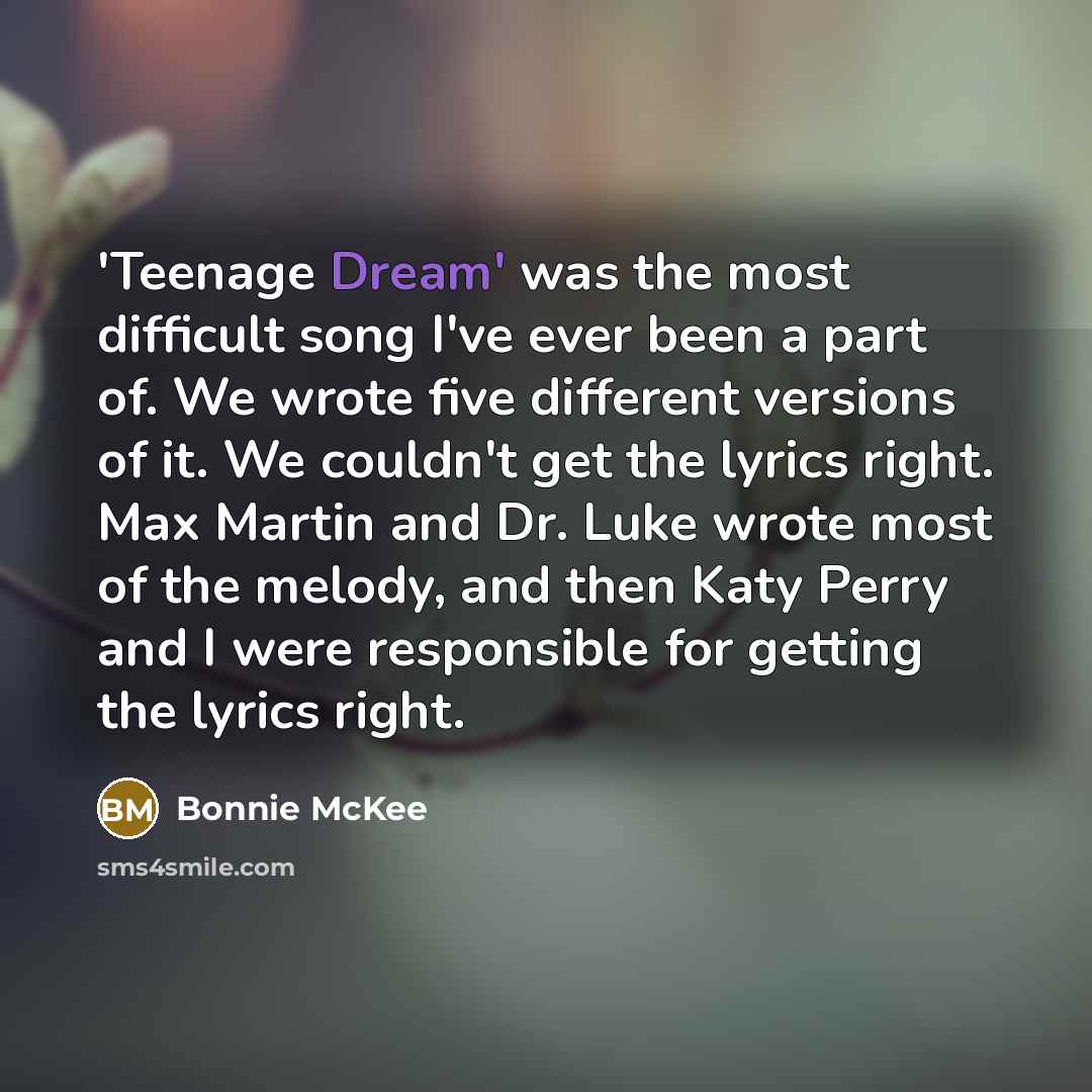 “'Teenage Dream' was the most difficult song I've ever been…” quote by Bonnie McKee