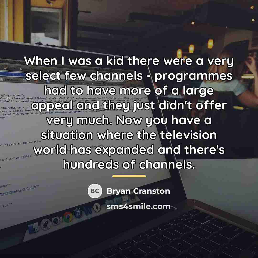 “When I was a kid there were a very select…” quote by Bryan Cranston