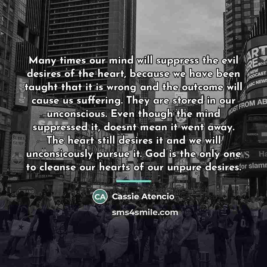 “Many times our mind will suppress the evil desires of…” quote by Cassie Atencio
