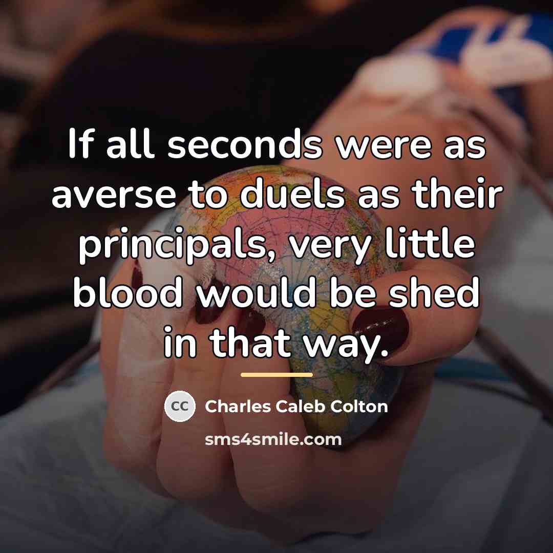 “If all seconds were as averse to duels as their…” quote by Charles Caleb Colton