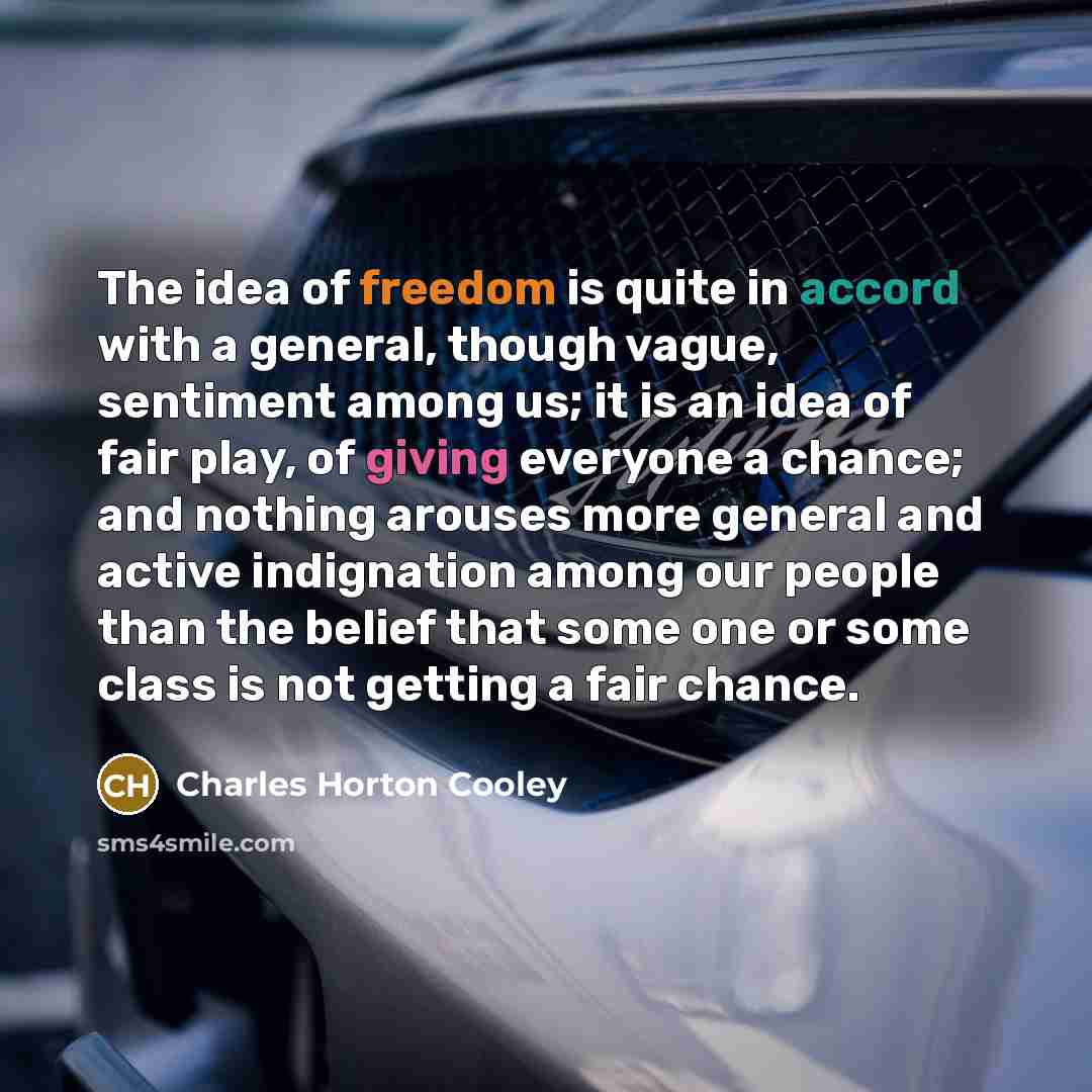 “The idea of freedom is quite in accord with a…” quote by Charles Horton Cooley
