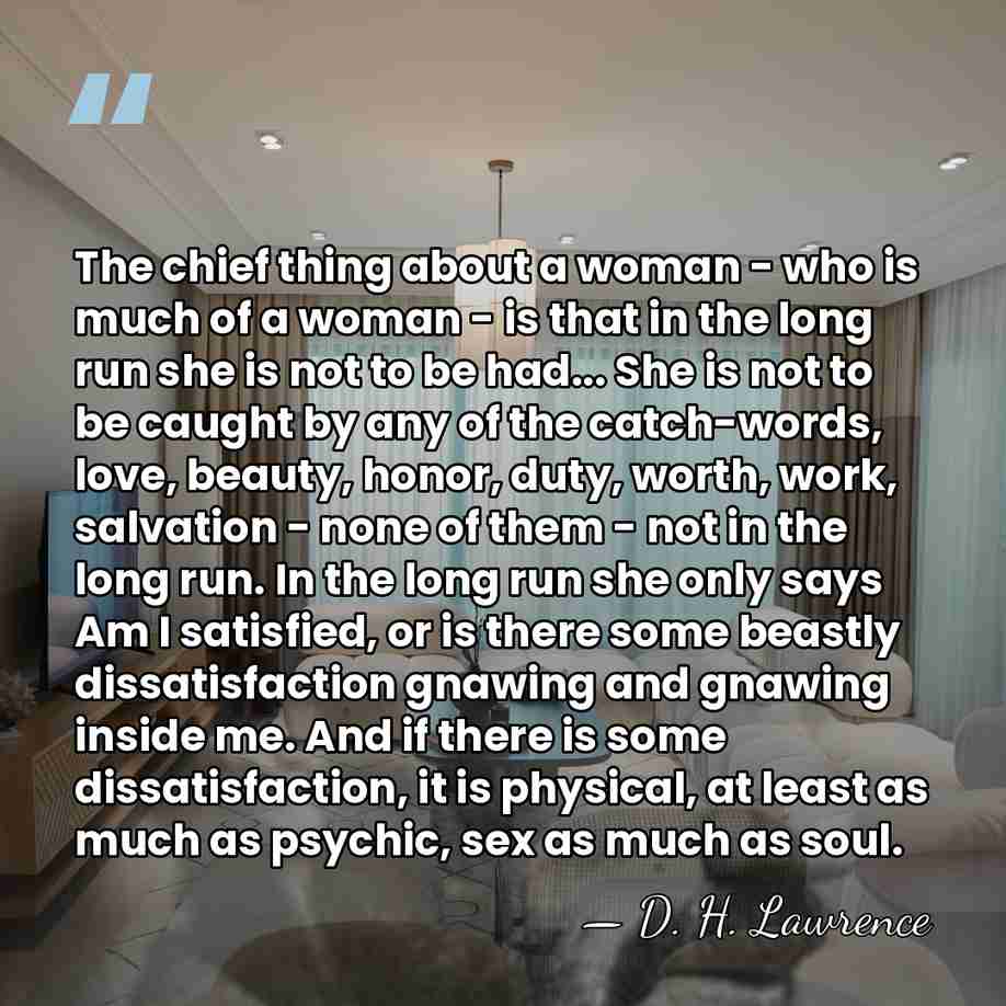 The chief thing about a woman - who is much of a&hellip; - D. H. Lawrence