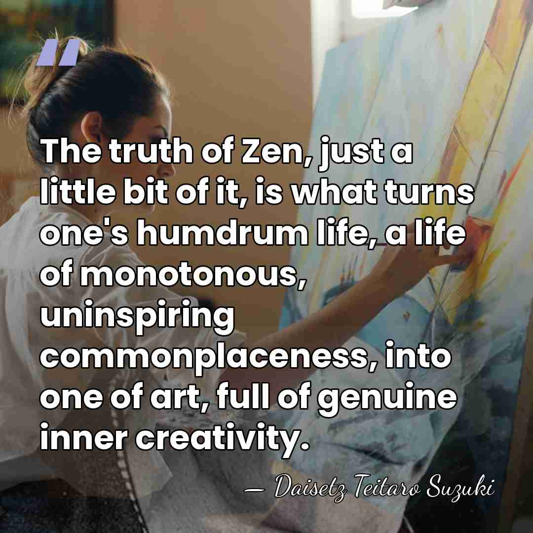 The truth of Zen, just a little bit of it, is what&hellip; - Daisetz Teitaro Suzuki