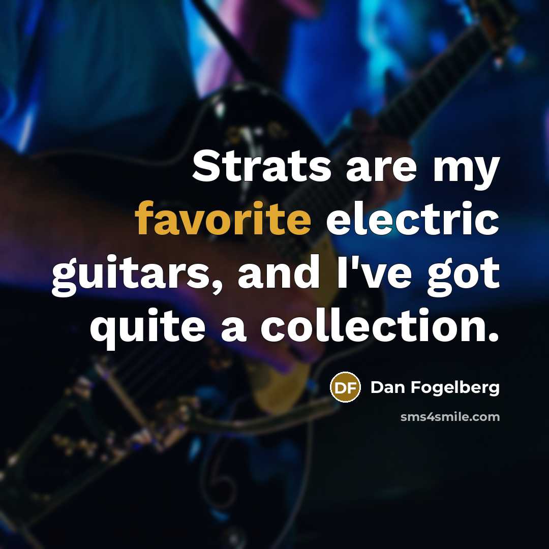 “Strats are my favorite electric guitars, and I've got quite…” quote by Dan Fogelberg