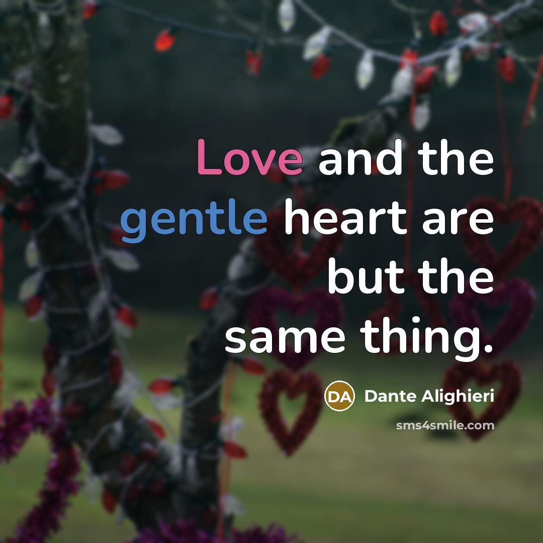 “Love and the gentle heart are but the same thing.…” quote by Dante Alighieri