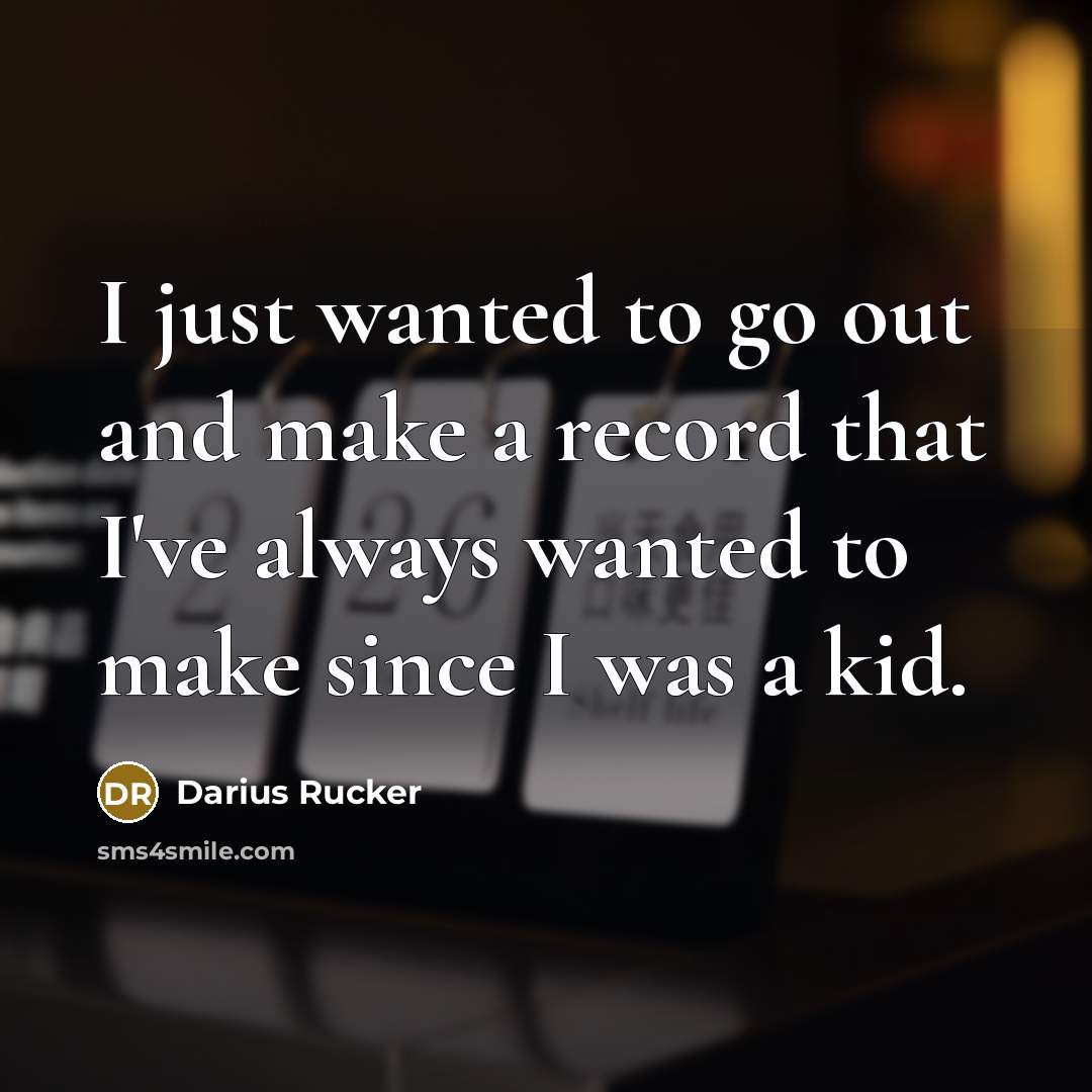 “I just wanted to go out and make a record…” quote by Darius Rucker