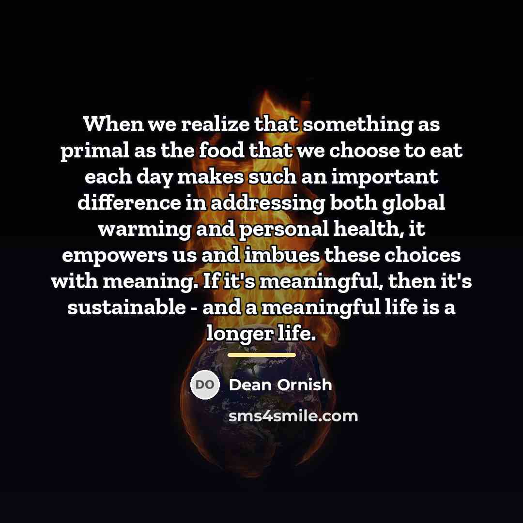 “When we realize that something as primal as the food…” quote by Dean Ornish
