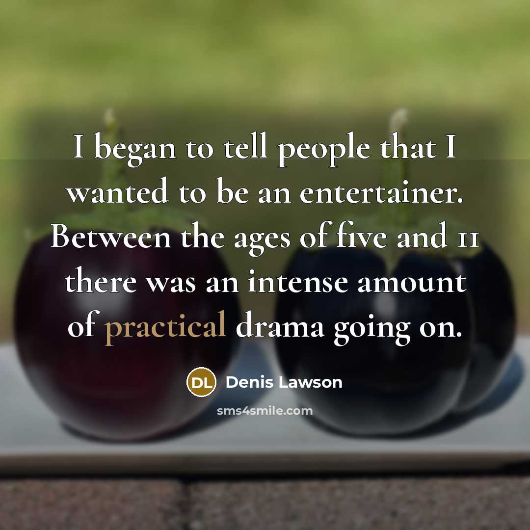 “I began to tell people that I wanted to be…” quote by Denis Lawson