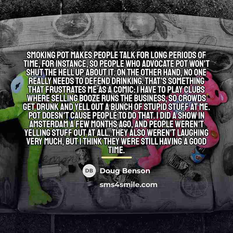 “Smoking pot makes people talk for long periods of time,…” quote by Doug Benson