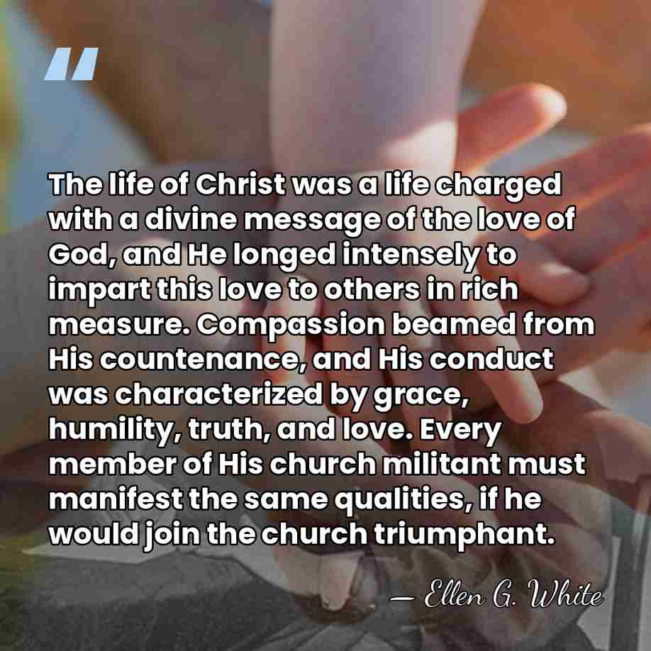 The life of Christ was a life charged with a divine message&hellip; - Ellen G. White