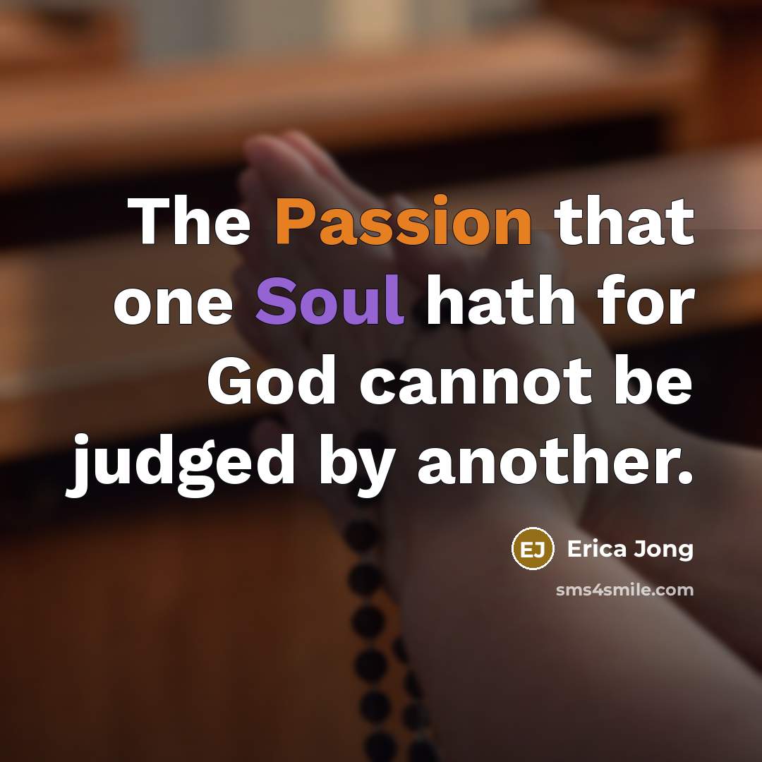 “The Passion that one Soul hath for God cannot be…” quote by Erica Jong