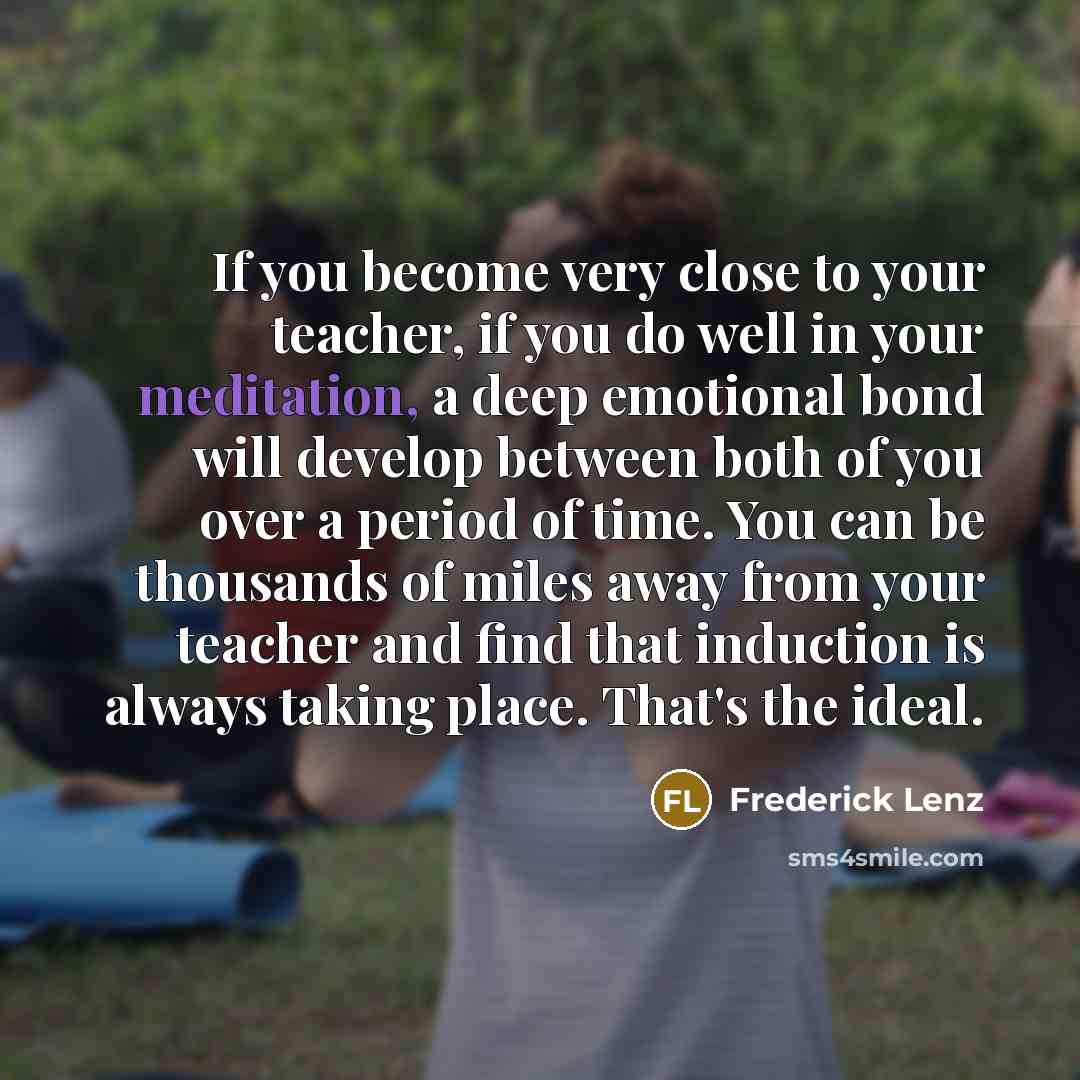 “If you become very close to your teacher, if you…” quote by Frederick Lenz