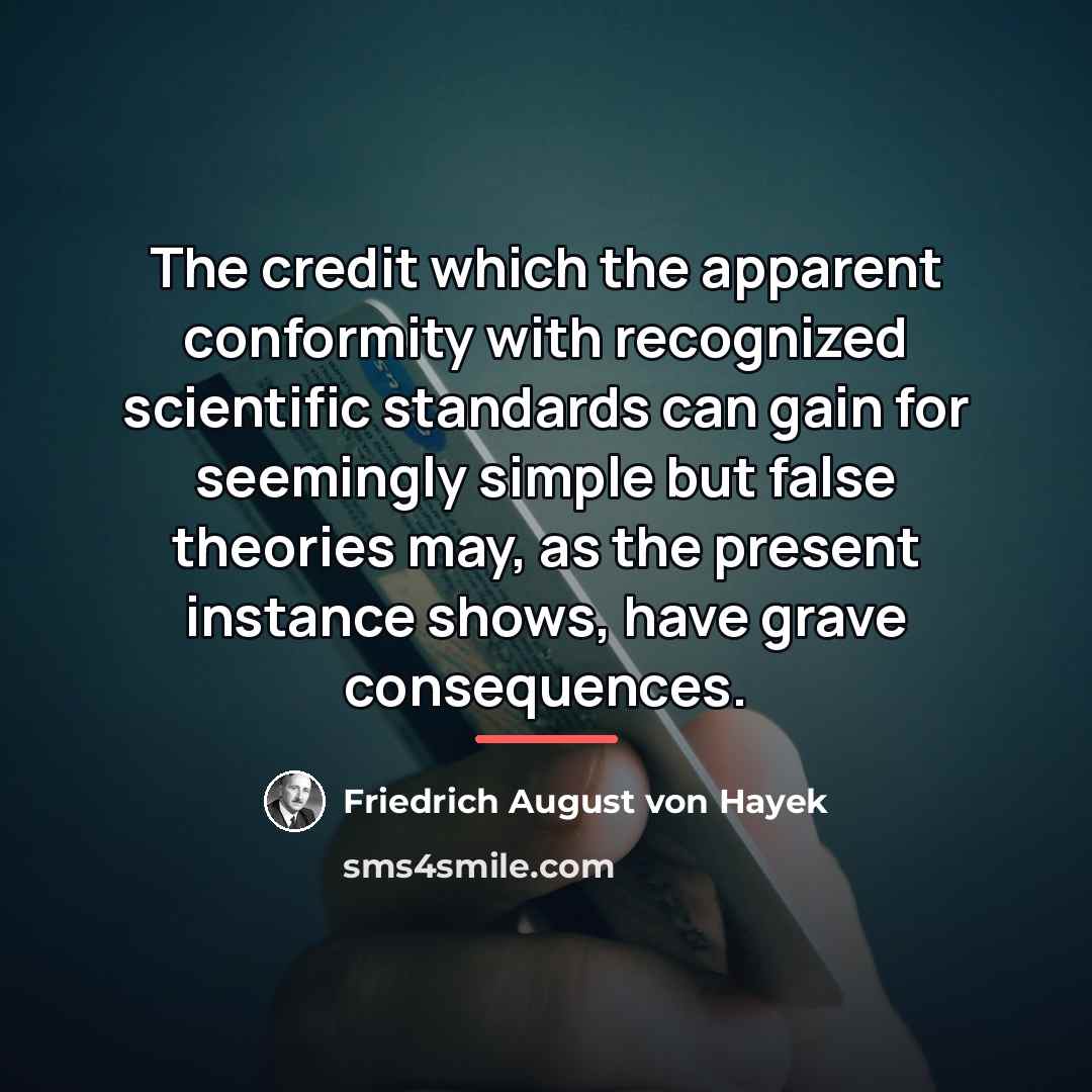 “The credit which the apparent conformity with recognized scientific standards…” quote by Friedrich August von Hayek