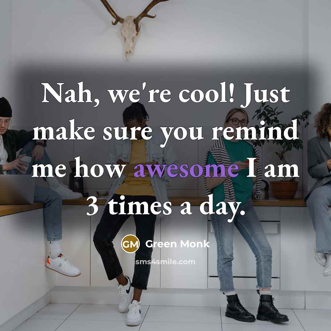 “Nah, we're cool! Just make sure you remind me how…” quote by Green Monk