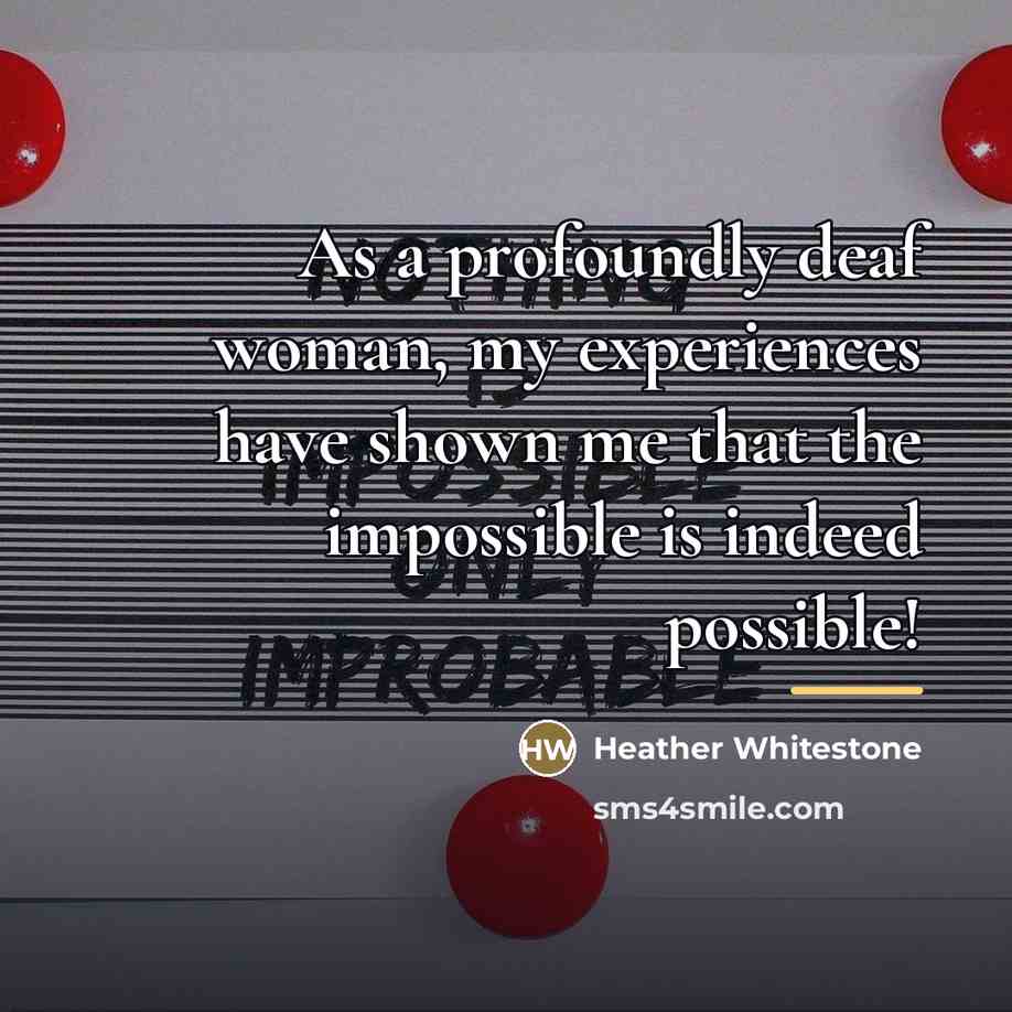 “As a profoundly deaf woman, my experiences have shown me…” quote by Heather Whitestone