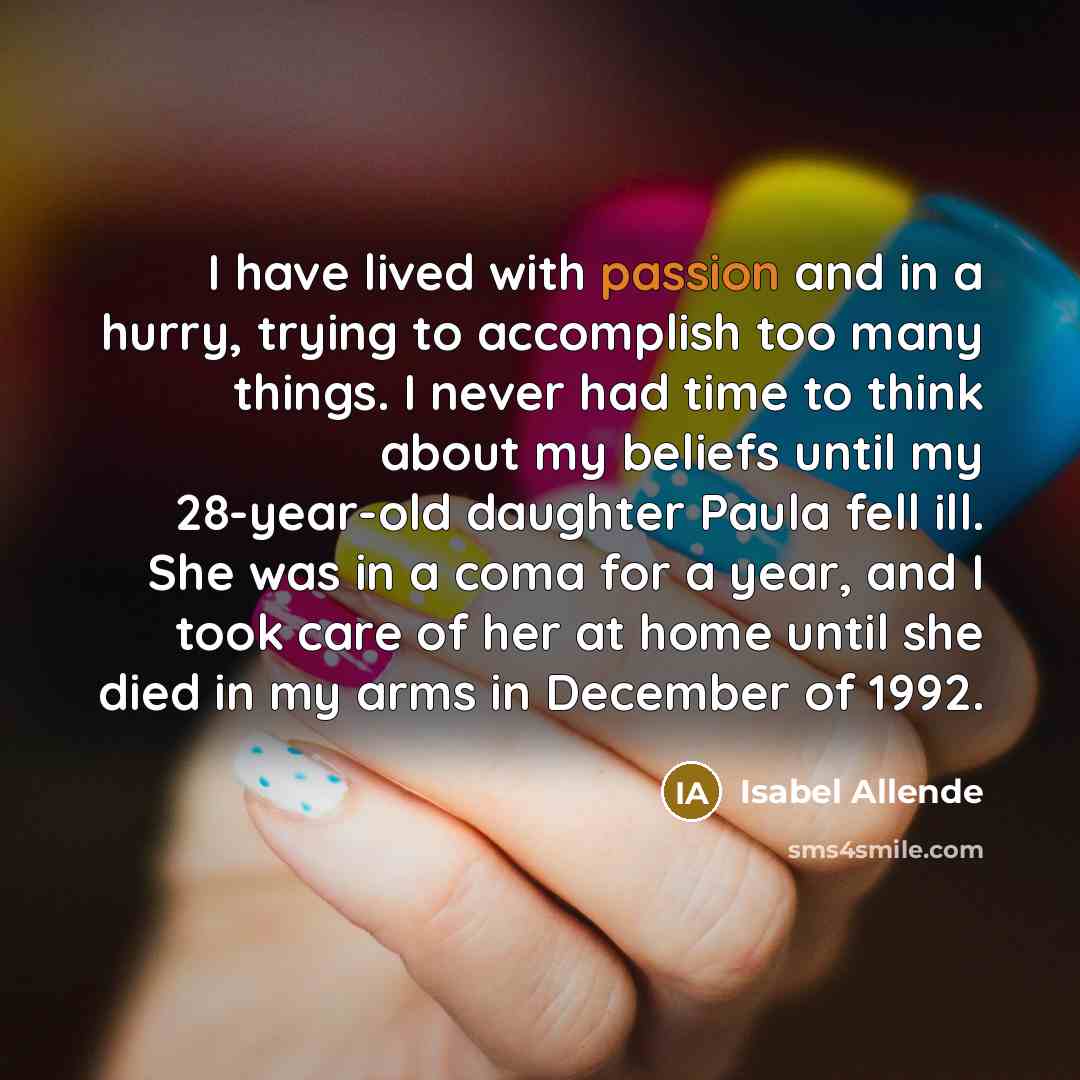 “I have lived with passion and in a hurry, trying…” quote by Isabel Allende