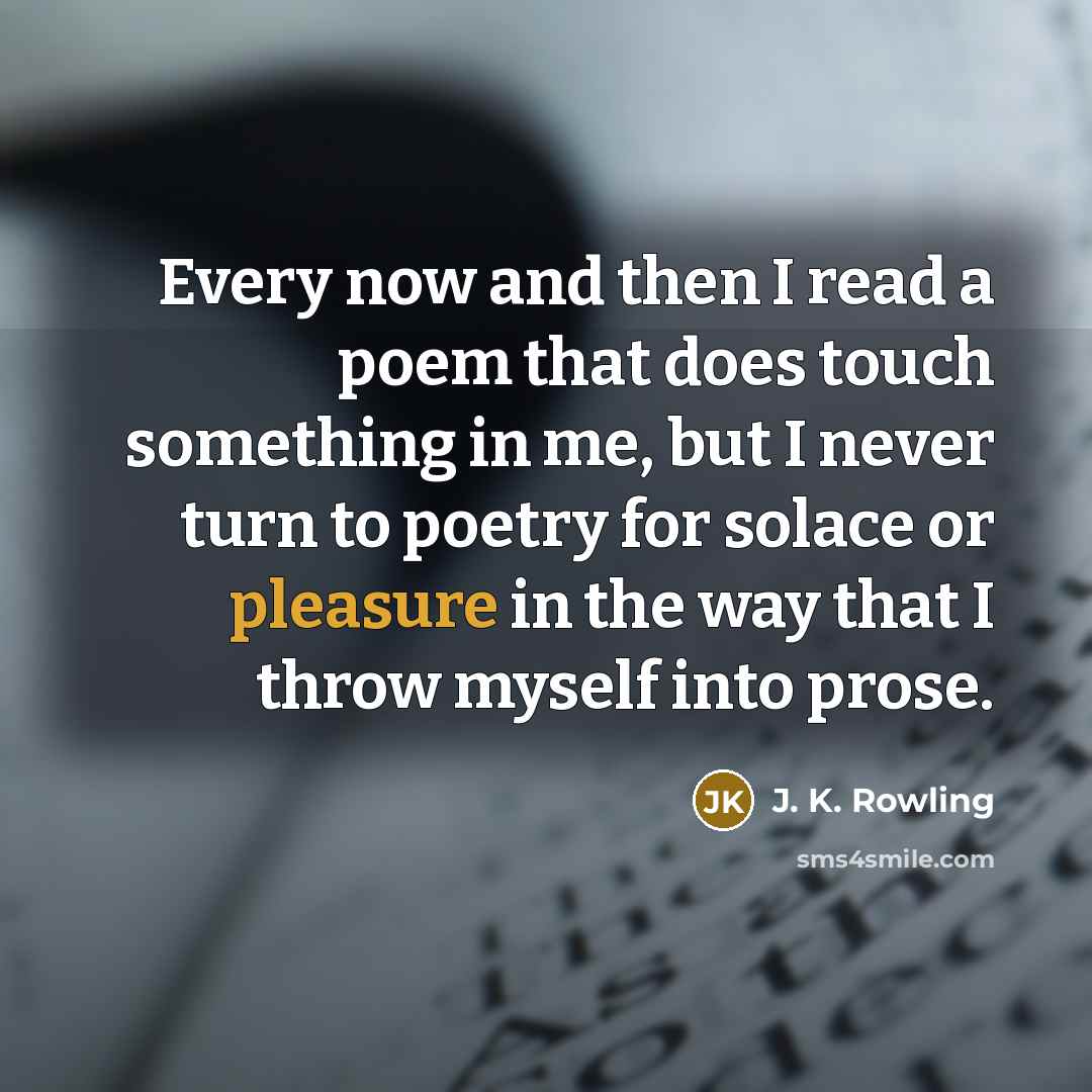 “Every now and then I read a poem that does…” quote by J. K. Rowling