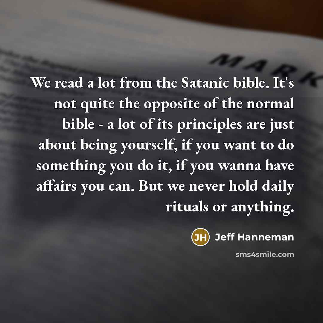 “We read a lot from the Satanic bible. It's not…” quote by Jeff Hanneman